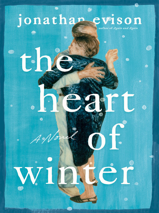 Title details for The Heart of Winter by Jonathan Evison - Wait list